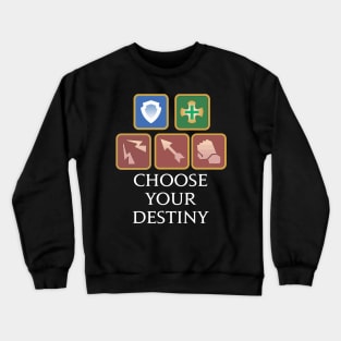 Choose your destiny - Tank, Healer, DPS Funny saying MMORPG Crewneck Sweatshirt